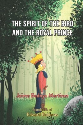 bokomslag The spirit of the bird and the royal prince: A juvenile spiritual story