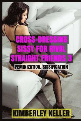 bokomslag Cross-Dressing Sissy for Rival Straight Friends 3