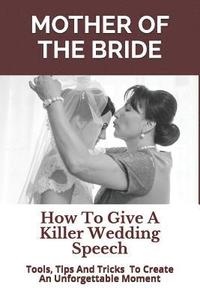bokomslag Mother of the Bride: How to Give a Killer Wedding Speech