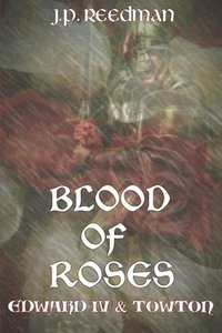 bokomslag Blood of Roses: Edward IV and Towton