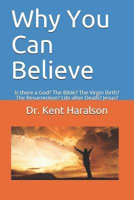bokomslag Why You Can Believe: Is There a God? the Bible? the Virgin Birth? the Resurrection? Life After Death? Jesus?