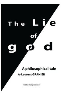 bokomslag The Lie Of God: A Philosophical Tale