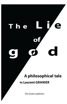 bokomslag The Lie Of God: A Philosophical Tale