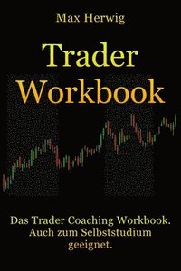 bokomslag TraderWorkbook: Das Trader Coaching Workbook. Auch zum Selbststudium geeignet.