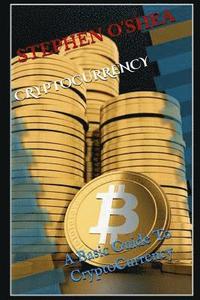 bokomslag Cryptocurrency: A Basic Guide To Cryptocurrency