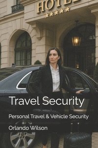 bokomslag Travel Security: Personal Travel & Vehicle Security