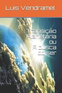 bokomslag Transição Planetária Ou a Busca Do Ser