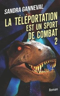 bokomslag La T L Portation Est Un Sport De Combat