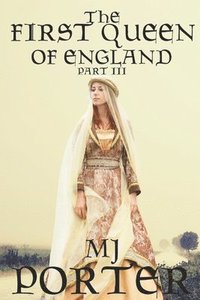 bokomslag The First Queen of England Part 3