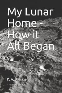 bokomslag My Lunar Home - How It All Began