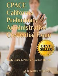 bokomslag Cpace California Preliminary Administrative Credential Exam: Study Guide & Practice Exam 2018 - 19