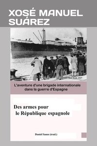 bokomslag Des Armes Pour La République Espagnole: de New York À Ferrol À Bord Du Mar Cantábrico