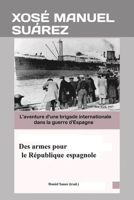 bokomslag Des Armes Pour La République Espagnole: de New York À Ferrol À Bord Du Mar Cantábrico