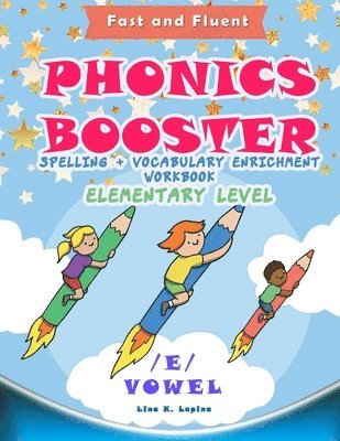 Phonics Booster: E vowel (Elementary): Spelling + Vocabulary (and Vowel) Enrichment 1