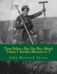 bokomslag Thirty Dollars a Day, One Day A Month: An Anecdotal History of the Civilian Conservation Corps Volume I Enrollee Memories, A to F