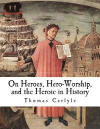 bokomslag On Heroes, Hero-Worship, and the Heroic in History