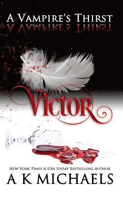 A Vampire's Thirst: Victor 1