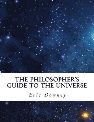 bokomslag The Philosopher's Guide to the Universe
