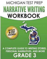 bokomslag MICHIGAN TEST PREP Narrative Writing Workbook Grade 3: A Complete Guide to Writing Stories, Personal Narratives, and More