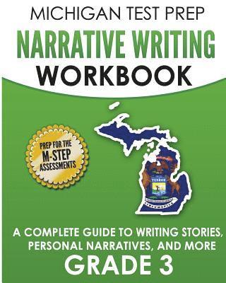 bokomslag MICHIGAN TEST PREP Narrative Writing Workbook Grade 3: A Complete Guide to Writing Stories, Personal Narratives, and More