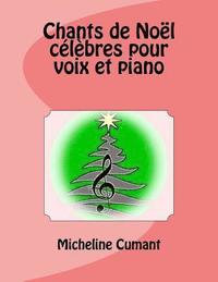 bokomslag Chants de Noel celebres pour voix et piano