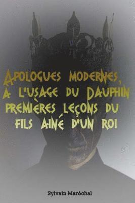 Sylvain Marechal - Apologues modernes, à l'usage du Dauphin premières leçons du fils ainé d'un roi, Häftad