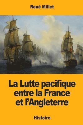 bokomslag La Lutte pacifique entre la France et l'Angleterre