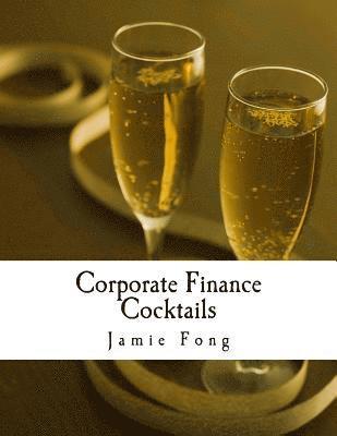 bokomslag Corporate Finance Cocktails: A case study on capital structures of UK retailers (M&S, NEXT Plc and Debenhams)