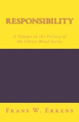 bokomslag Responsibility: A Volume in the Victory of the Christ Mind Series