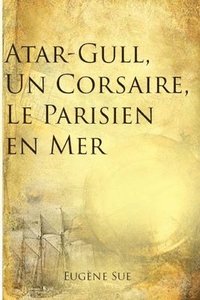 bokomslag Atar-Gull, Un Corsaire, Le Parisien en Mer