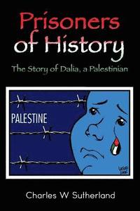 bokomslag Prisoners of History: The Story of Dalia, a Palestinian