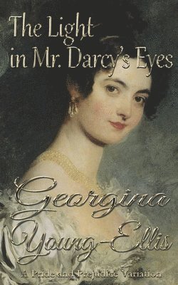 bokomslag The Light in Mr. Darcy's Eyes: A Pride and Prejudice Variation