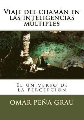 bokomslag Viaje del chaman en las inteligencias multiples: El universo de la percepcion