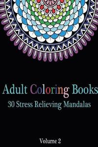 bokomslag Adult Coloring Books 30 Stress Relieving Mandalas Volume 2: (Adult Coloring Pages, Adult Coloring)