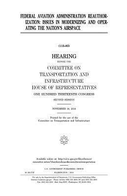 United States House of Representatives, Committee on Transportat Infrastructure - Federal Aviation Administration reauthorization: issues in modernizing and operating the nation's airspace, Häftad