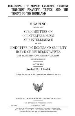 United States House of Representatives, Committee on Homeland Security - Following the money: examining current terrorist financing trends and the threat to the homeland, Häftad