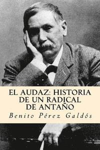 bokomslag El audaz: historia de un radical de antaño (Spanish Edition)