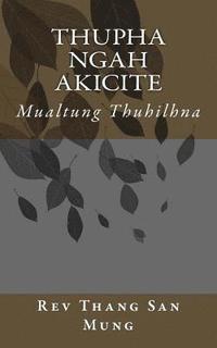 bokomslag Thupha Ngah Akicite: Mualtung Thuhilhna