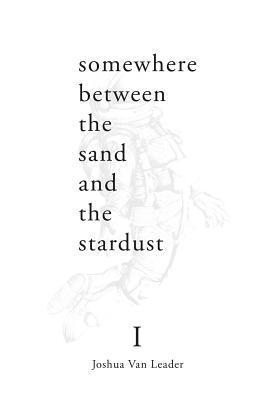 Joshua Van Leader - somewhere between the sand and the stardust: The Between, Häftad