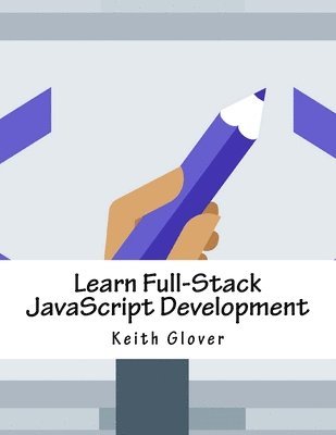 Keith Glover - Learn Full-Stack JavaScript Development, Häftad