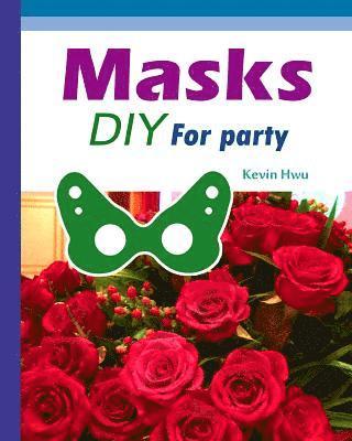 Masks DIY For Party: This is an adult mask book. 1