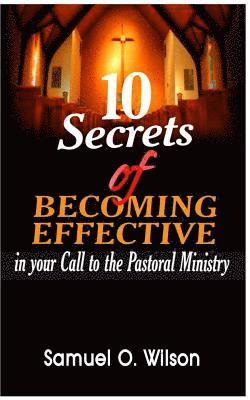 10 secrets of becoming effective in your call to the pastoral ministry 1