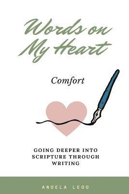 Words on My Heart - Comfort: Going Deeper into Scripture through Writing 1