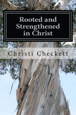 Rooted and Strengthened in Christ 1