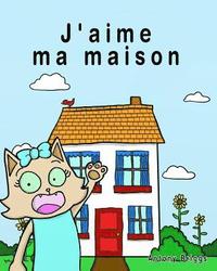 bokomslag J'aime ma maison: Livre d'images pour enfants - édition française