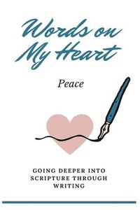 bokomslag Words on My Heart - Peace: Going Deeper into Scripture through Writing