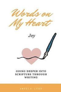 bokomslag Words on My Heart- Joy: Going Deeper into Scripture through Writing