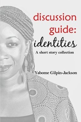 Discussion Guide: Identities: A short story collection 1