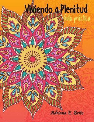 Ana Cecilia Gonzalez, Adriana E. Brito Rodriguez - Viviendo a plenitud: Guía práctica, Häftad