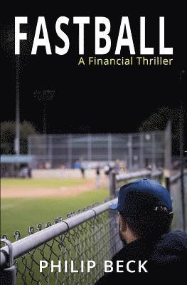 Philip O. Beck - Fastball: A Financial Thriller, Häftad